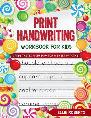 Print Handwriting Workbook for Kids: Candy Themed Workbook for a Sweet Practice - Roberts, Ellie