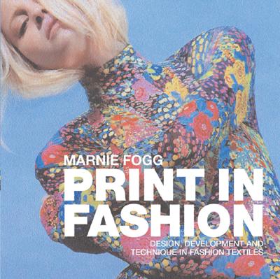 Print in Fashion: Design and Development in Fashion Textiles - Fogg, Marnie