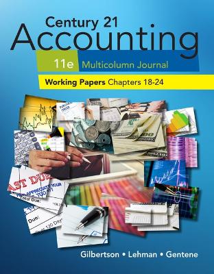 Print Working Papers, Chapters 18-24 for Century 21 Accounting Multicolumn Journal, 11th Edition - Gilbertson, Claudia, and Lehman, Mark W