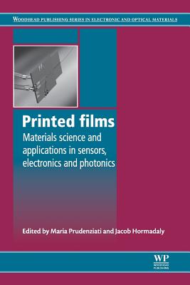 Printed Films: Materials Science and Applications in Sensors, Electronics and Photonics - Prudenziati, Maria (Editor), and Hormadaly, Jacob (Editor)