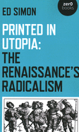 Printed in Utopia: The Renaissance's Radicalism