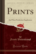 Prints: And Their Production Supplement (Classic Reprint)