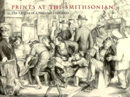 Prints at the Smithsonian: The Orgins of a National Colletion