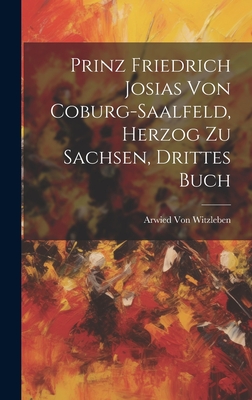 Prinz Friedrich Josias Von Coburg-Saalfeld, Herzog Zu Sachsen, Drittes Buch - Von Witzleben, Arwied