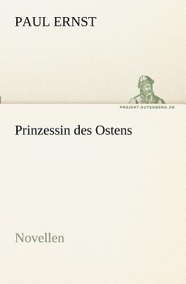 Prinzessin des Ostens - Ernst, Paul