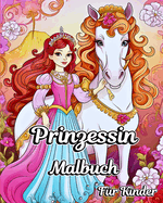 Prinzessin Malbuch f?r Kinder: Charmante Cartoon-Prinzessinnen, Schlsser und weitere schne Illustrationen