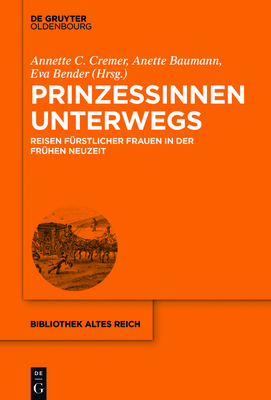 Prinzessinnen Unterwegs - Cremer, Annette C (Editor), and Baumann, Anette (Editor), and Bender, Eva (Editor)