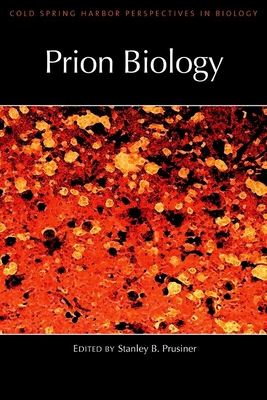 Prion Biology: A Subject Collection from Cold Spring Harbor Perspectives in Biology - Prusiner, Stanley B (Editor)