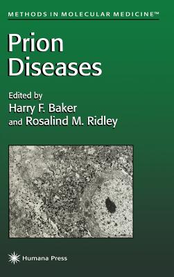 Prion Diseases - Baker, Harry F (Editor), and Ridley, Rosalind M (Editor)