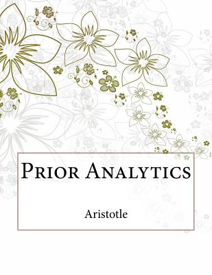 Prior Analytics - Aristotle