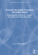 Priorities for Health Promotion and Public Health: Explaining the Evidence for Disease Prevention and Health Promotion