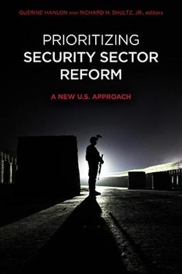Prioritizing Security Sector Reform: A New U.S. Approach - Hanlon, Querine