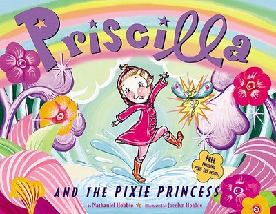 Priscilla and the Pixie Princess - Hobbie, Nathaniel