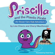 Priscilla and The Plastic Pirate: An Ocean Care Club Adventure