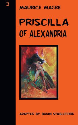 Priscilla of Alexandria - Magre, Maurice, and Stableford, Brian (Adapted by)