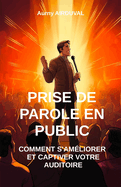 Prise de parole en public: Comment s'am?liorer et captiver votre auditoire