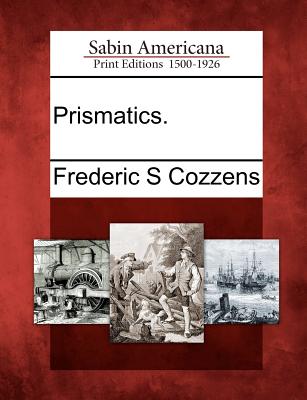 Prismatics. - Cozzens, Frederic S