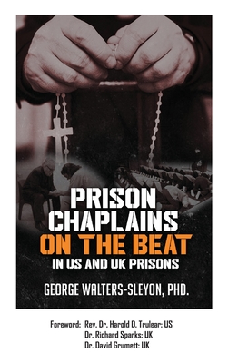 Prison Chaplains on the Beat in US and UK Prisons - Walters-Sleyon, George, PhD