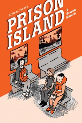 Prison Island: A Graphic Memoir - 