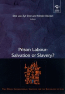 Prison Labour: Salvation or Slavery?: International Perspectives
