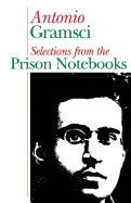 Prison notebooks: Selections - Gramsci, Antonio, and Hoare, Quintin (Editor), and Nowell-Smith, Geoffrey (Translated by)