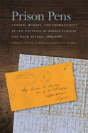 Prison Pens: Gender, Memory, and Imprisonment in the Writings of Mollie Scollay and Wash Nelson, 1863-1866