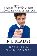 Prison Segmentation for Your Rehabilitation: R U Ready?