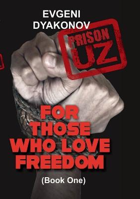 Prison.Uz - Book One: For those who love freedom - Dyakonov, Evgeni