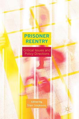 Prisoner Reentry: Critical Issues and Policy Directions - Stojkovic, Stan (Editor)