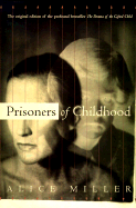 Prisoners of Childhood-Reissue - Miller, Alice