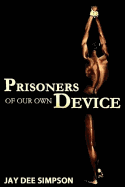 Prisoners of Our Own Device