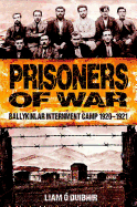 Prisoners of War: Ballykinlar Internment Camp 1920-1921