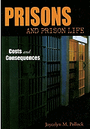 Prisons and Prison Life: Costs and Consquences
