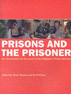 Prisons and the Prisoner: An Introduction to the Work of Her Majesty's Prison Service