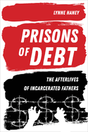 Prisons of Debt: The Afterlives of Incarcerated Fathers