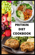 Pritikin Diet Cookbook: Prefect Guide Plus Delicious Recipes in Reducing Weight Managing Diabetes Meal Plan for Healthy Living