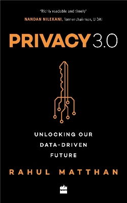 Privacy 3.0: Unlocking Our Data-Driven Future - Matthan, Rahul