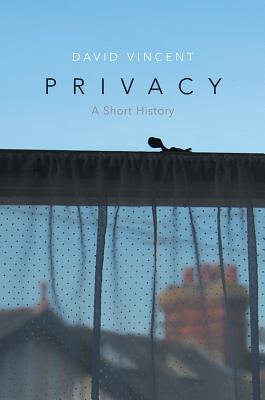 Privacy: A Short History - Vincent, David