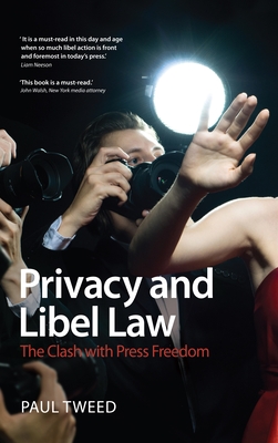 Privacy and Libel Law: The Clash with Press Freedom - Tweed, Paul