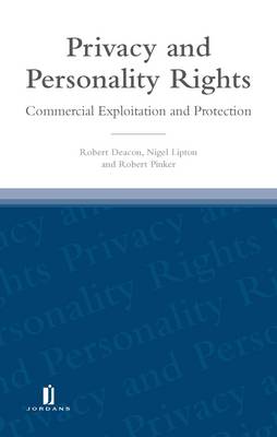 Privacy and Personality Rights: Commercial Exploitation and Protection - Deacon, Robert, and Lipton, Nigel, and Pinker, Robert