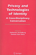 Privacy and Technologies of Identity: A Cross-Disciplinary Conversation