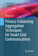 Privacy-Enhancing Aggregation Techniques for Smart Grid Communications