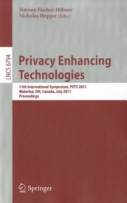 Privacy Enhancing Technologies - Fischer-Hbner, Simone (Editor), and Hopper, Nicholas (Editor)
