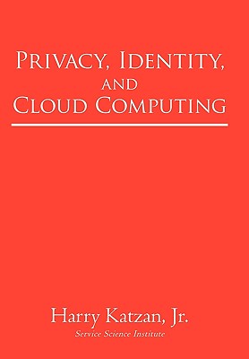 Privacy, Identity, and Cloud Computing - Katzan, Harry, Jr.