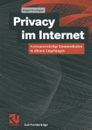 Privacy Im Internet: Vertrauenswurdige Kommunikation in Offenen Umgebungen