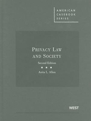 Privacy Law and Society - Allen, Anita L, and Lampe, Rok (Contributions by)
