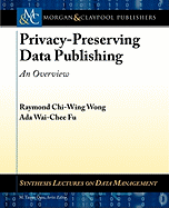 Privacy-Preserving Data Publishing: An Overview