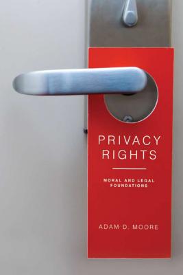 Privacy Rights: Moral and Legal Foundations - Moore, Adam D.