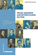 Privat Dozieren Zum Offentlichen Nutzen: Geschichte Der Privatdozierenden an Der Universitat Zurich