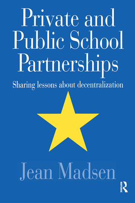 Private And Public School Partnerships: Sharing Lessons About Decentralization - Madsen, Jean